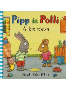 Axel Scheffler - Pipp és Polli - A kis tócsa Axel Scheffler - Pipp és Polli - A kis tócsa, 2014 antikvár könyv