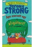 Jeremy Strong - Apa szerzett egy aligátort!