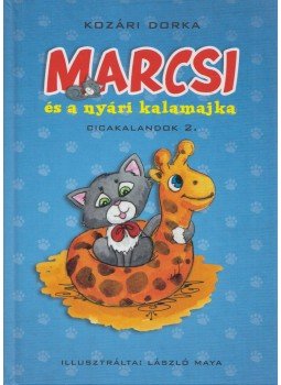 Kozári Dorka - Marcsi és a nyári kalamajka - Cicakalandok 2. Kozári Dorka - Marcsi és a nyári kalamajka - Cicakalandok 2., Szeged 2014 antikvár könyv