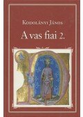 Kodolányi János - A vas fiai 2.