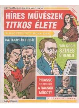 Elizabeth Lunday - Híres művészek titkos élete Elizabeth Lunday - Híres művészek titkos élete, Budapest 2011 antikvár könyv