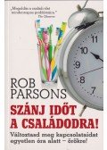 PARSONS, ROB - Szánj időt a családodra!