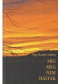 Nagy Bandó András - Míg meg nem haltak