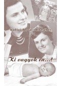 Kállai-Kovács Erzsébet - Ki vagyok én...?
