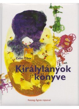 Zalán Tibor - Királylányok második könyve Zalán Tibor - Királylányok második könyve, 2007 antikvár könyv
