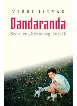 Veres István - Dandaranda - Szerelem, biztonság, kutyák Veres István - Dandaranda - Szerelem, biztonság, kutyák, null 0 antikvár könyv