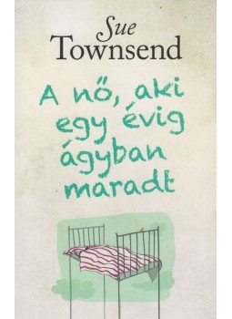Sue Townsend - A nő, aki egy évig ágyban maradt, Budapest 2014 antikvár könyv