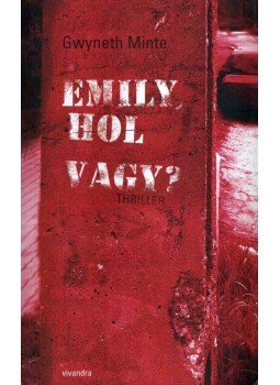 MINTE, GWYNETH - Emily, hol vagy? MINTE, GWYNETH - Emily, hol vagy?, 2014 antikvár könyv
