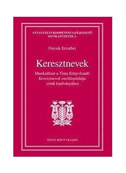 Fercsik Erzsébet - Keresztnevek munkafüzet Fercsik Erzsébet - Keresztnevek munkafüzet, null 2014 antikvár könyv