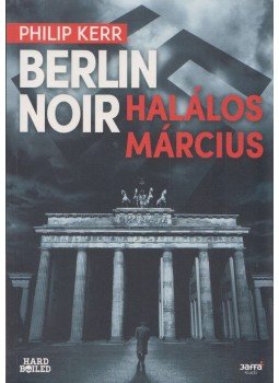 Philip Kerr - Berlin Noir - Halálos március Philip Kerr - Berlin Noir - Halálos március, Budapest 2015 antikvár könyv
