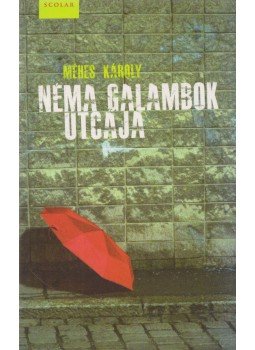 Méhes Károly - Néma galambok utcája, Budapest 2015 antikvár könyv