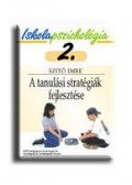 dr. Szitó Imre - A TANULÁSI STRATÉGIÁK FEJLESZTÉSE - ISKOLAPSZICHOLÓGIA 2.