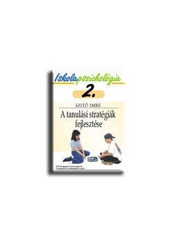dr. Szitó Imre - A TANULÁSI STRATÉGIÁK FEJLESZTÉSE - ISKOLAPSZICHOLÓGIA 2. dr. Szitó Imre - A TANULÁSI STRATÉGIÁK FEJLESZTÉSE - ISKOLAPSZICHOLÓGIA 2., null 0 antikvár könyv