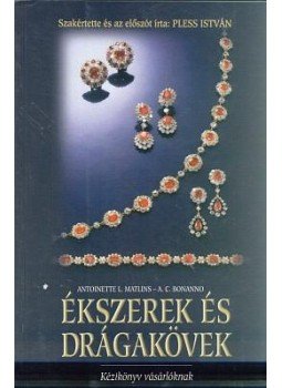 MATLINS,, BONANNO - ÉKSZEREK ÉS DRÁGAKÖVEK - KÉZIKÖNYV VÁSÁRLÓKNAK MATLINS,, BONANNO - ÉKSZEREK ÉS DRÁGAKÖVEK - KÉZIKÖNYV VÁSÁRLÓKNAK, 2002 antikvár könyv