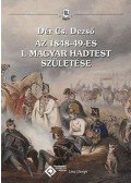 Dér Cs. Dezső - Az 1848-49-es I. Magyar Hadtest születése