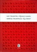Lev Tolsztoj,Szofja Tolsztaja - Kreutzer-szonáta - Ki a bűnös?