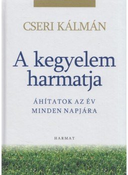 Cseri Kálmán - A kegyelem harmatja Cseri Kálmán - A kegyelem harmatja, Budapest 2011 antikvár könyv