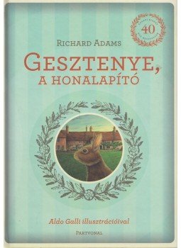 Richard Adams - Gesztenye, a honalapító Richard Adams - Gesztenye, a honalapító, Budapest 2012 antikvár könyv