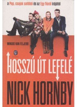 Nick Hornby - Hosszú út lefelé Nick Hornby - Hosszú út lefelé, Budapest 2014 antikvár könyv