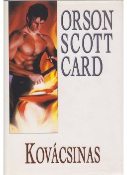 Orson Scott Card - Kovácsinas Orson Scott Card - Kovácsinas, Budapest 2004 antikvár könyv
