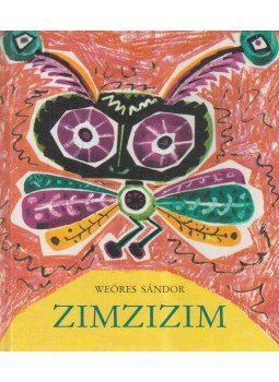 Weöres Sándor - Zimzizim Weöres Sándor - Zimzizim, Budapest 2001 antikvár könyv