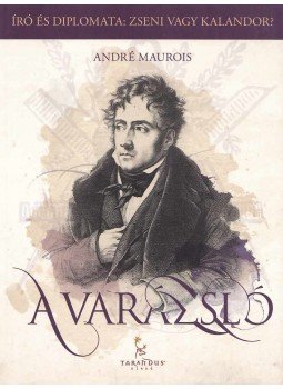 André Maurois - A Varázsló André Maurois - A Varázsló, Győr 2012 antikvár könyv