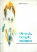 Harmat Pál - ORVOSOK, BETEGEK, BOLONDOK