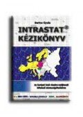 Bartos Gyula - INTRASTAT KÉZIKÖNYV * AZ EURÓPAI UNIÓ RÉSZÉRE NYÚJTANDÓ KÖTE