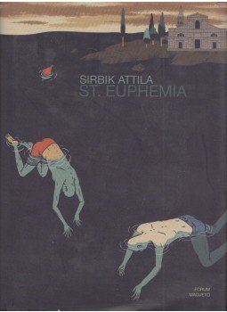 Sirbik Attila - St. Euphemia Sirbik Attila - St. Euphemia, Budapest 2015 antikvár könyv