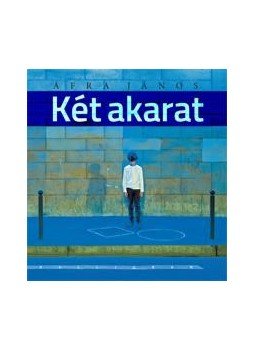 Áfra János - Két akarat Áfra János - Két akarat, null 2015 antikvár könyv