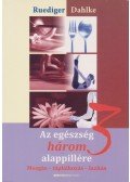 Rüdiger Dahlke - Az egészség három alappillére