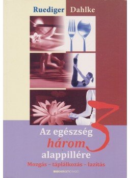 Rüdiger Dahlke - Az egészség három alappillére Rüdiger Dahlke - Az egészség három alappillére, Budapest 2010 antikvár könyv