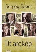 Görgey Gábor - Öt arckép