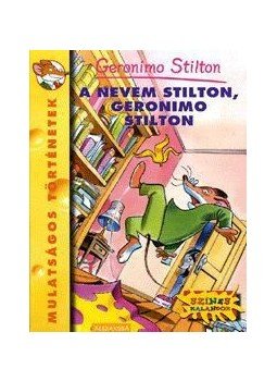 Geronimo Stilton - A nevem Stilton, Geronimo Stilton Geronimo Stilton - A nevem Stilton, Geronimo Stilton, 2015 antikvár könyv