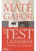 Dr. Máté Gábor - A test lázadása