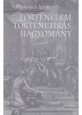 Romsics Ignác - Történelem, történetírás, hagyomány