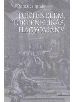 Romsics Ignác - Történelem, történetírás, hagyomány Romsics Ignác - Történelem, történetírás, hagyomány, Budapest 2008 antikvár könyv