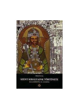Deák István - Szent királyaink története - Balambértől III. Endréig Deák István - Szent királyaink története - Balambértől III. Endréig, null 2010 antikvár könyv