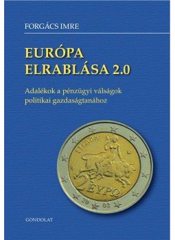 Forgács Imre - Európa elrablása 2.0 Forgács Imre - Európa elrablása 2.0, Budapest 2012 antikvár könyv