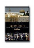 Rostoványi Zsolt - EGYÜTTÉLÉSRE ÍTÉLVE - ZSIDÓK ÉS PALESZTINOK KÜZDELME A SZENTFÖLDÉRT