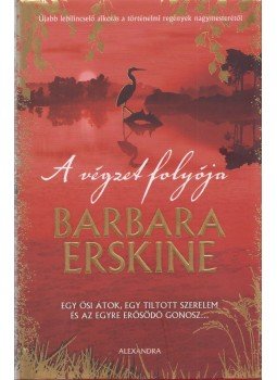 Barbara Erskine - A végzet folyója Barbara Erskine - A végzet folyója, Pécs 2015 antikvár könyv