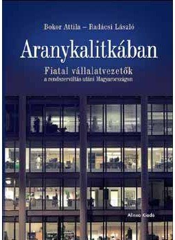 RADÁCSI LÁSZLÓ, Bokor Attila - Aranykalitkában RADÁCSI LÁSZLÓ, Bokor Attila - Aranykalitkában, Budapest 2006 antikvár könyv