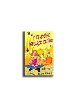 Meg Cabot - A NEVELETLEN HERCEGNŐ NAPLÓJA 6. - TÖK JÓ KÖNYVEK - Meg Cabot - A NEVELETLEN HERCEGNŐ NAPLÓJA 6. - TÖK JÓ KÖNYVEK -, null 0 antikvár könyv