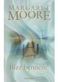 Margaret Moore - Bízz bennem!