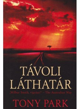 Tony Park - Távoli láthatár Tony Park - Távoli láthatár, 2004 antikvár könyv