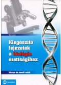 BÁN SÁNDOR - Kiegészítő fejezetek a biológia érettségihez - Közép- és emelt szint