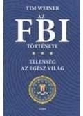 Tim Weiner - Az FBI története -  Ellenség az egész világ - Ellenség az egész világ
