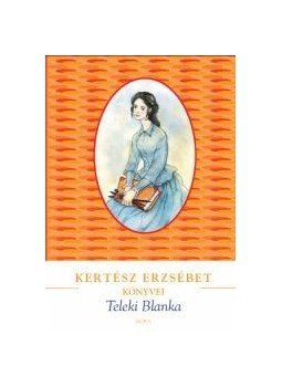 Kertész Erzsébet - Teleki Blanka Kertész Erzsébet - Teleki Blanka, null 2010 antikvár könyv