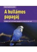 Gutjahr Alex - A  HULLÁMOS PAPAGÁJ - HÁZI KEDVENCEINK