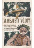 Mitchell Zuckoff - A rejtett völgy